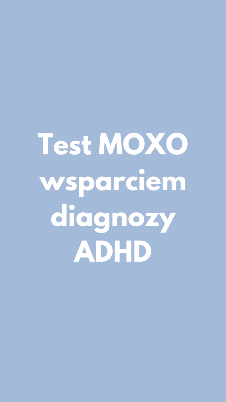 Test MOXO wsparciem diagnozy ADHD