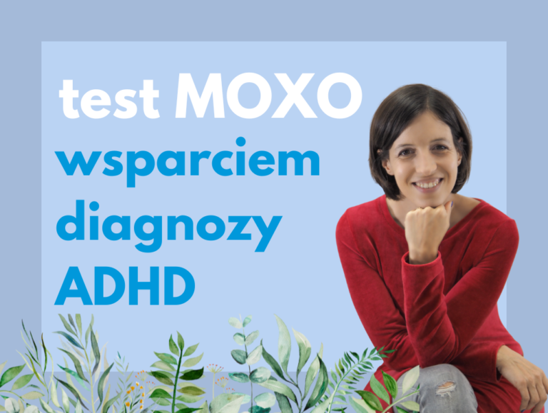 Test MOXO wsparciem diagnozy ADHD